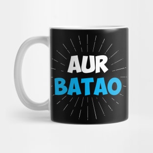 Aur Batao - Funny Hindi Saying Mug